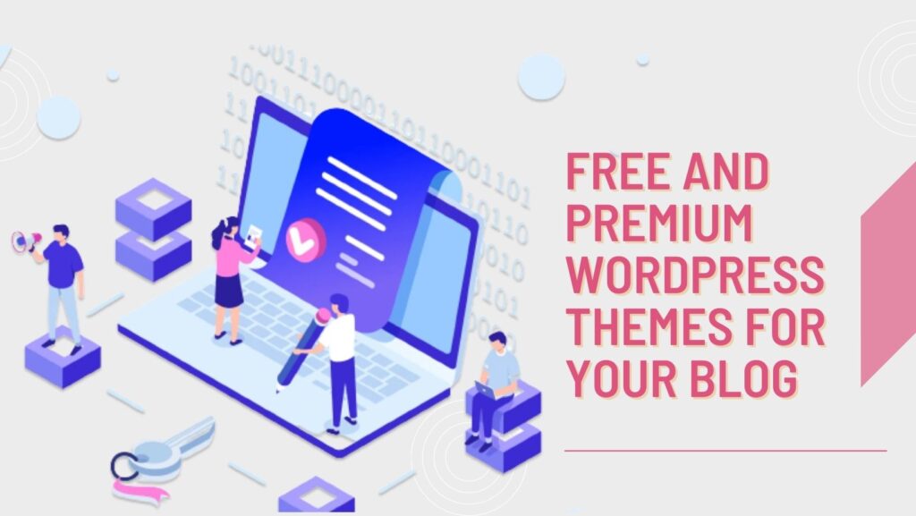 Free and Premium WordPress Themes For Your Blog
