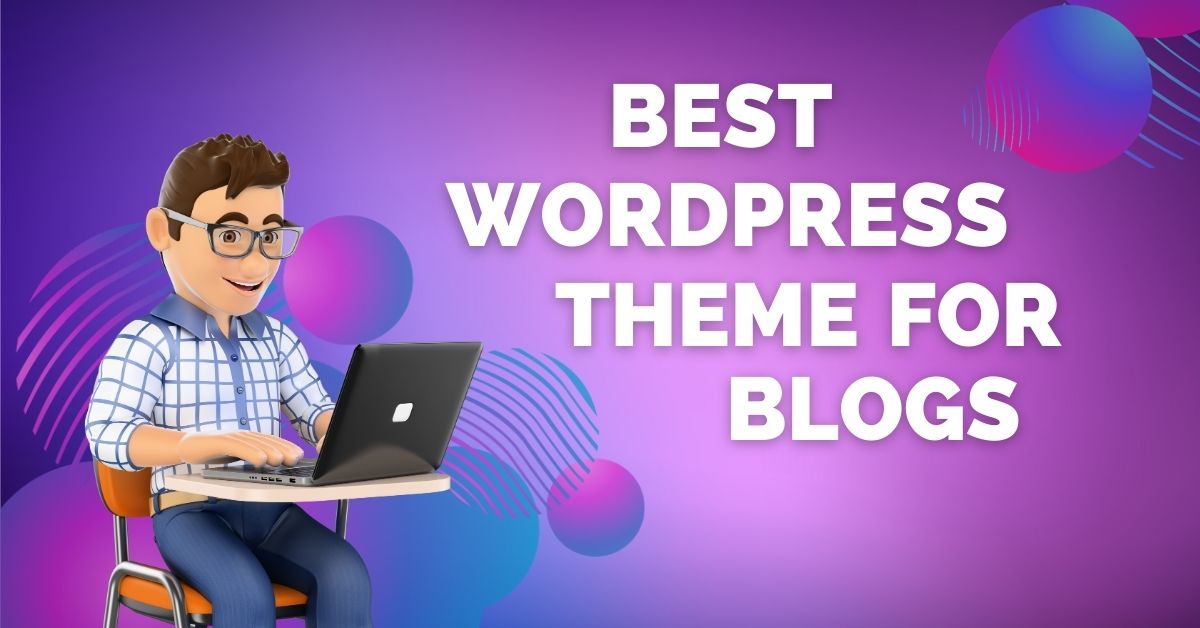 Best WordPress Theme for Blogs